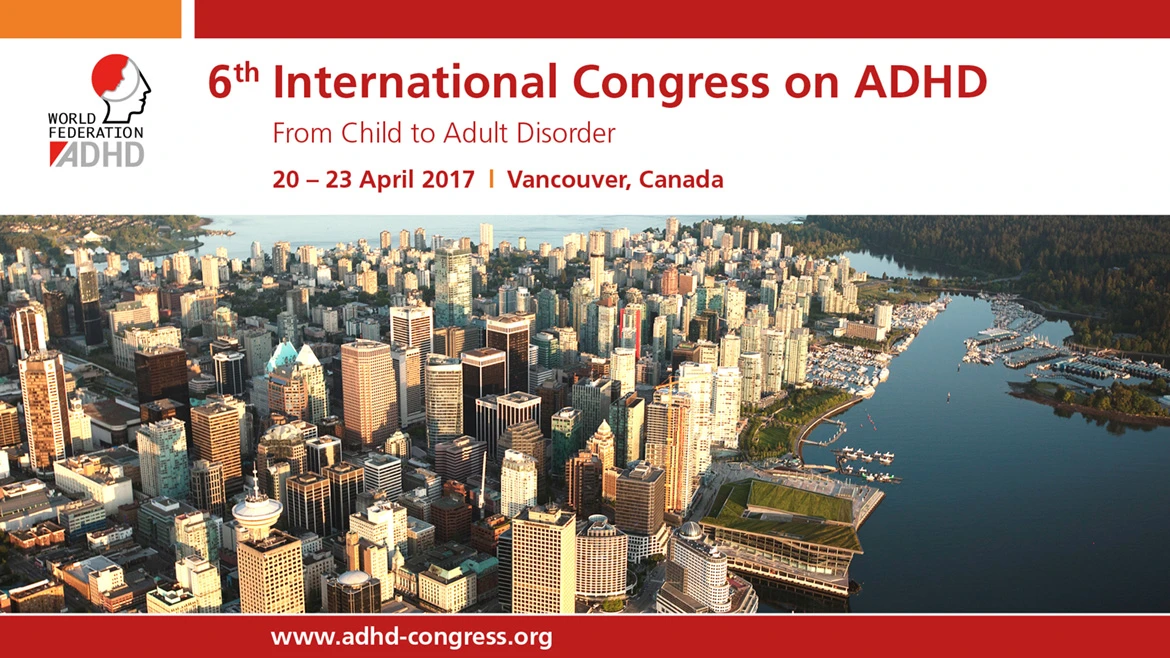 6th World Congress on ADHD, 20 - 23 April, Vancouver, Canada
